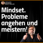 Mindset. Probleme angehen und meistern!
